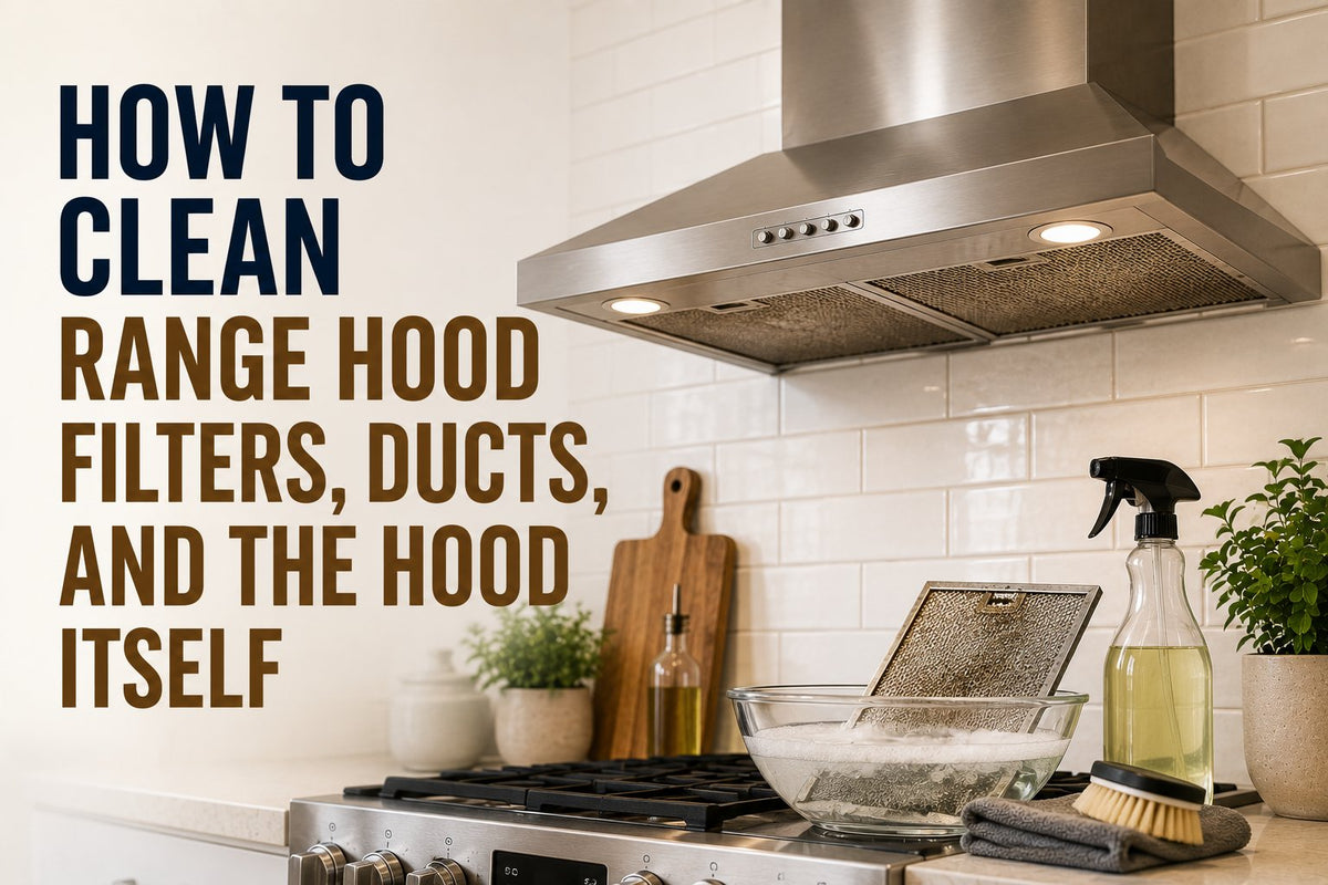 How to Clean Range Hood Filters, Ducts, and the Hood Itself